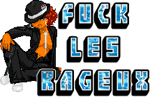 fuck les rageux